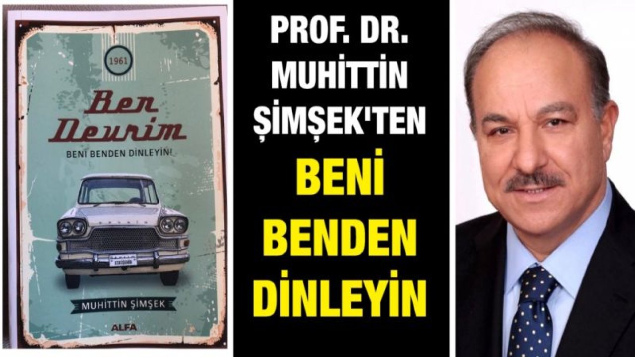 PROF. DR. MUHİTTİN ŞİMŞEK'TEN BENİ BENDEN DİNLEYİN