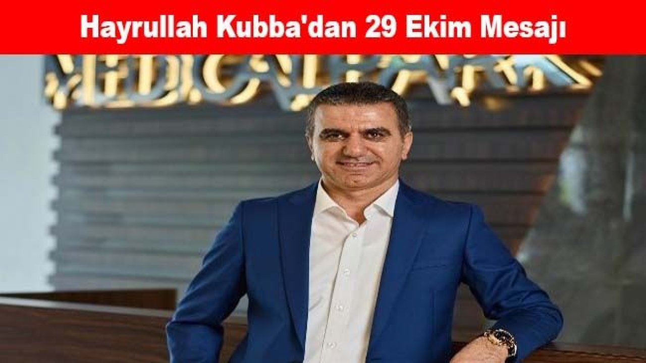 Hayrullah Kubba'dan 29 Ekim mesajı