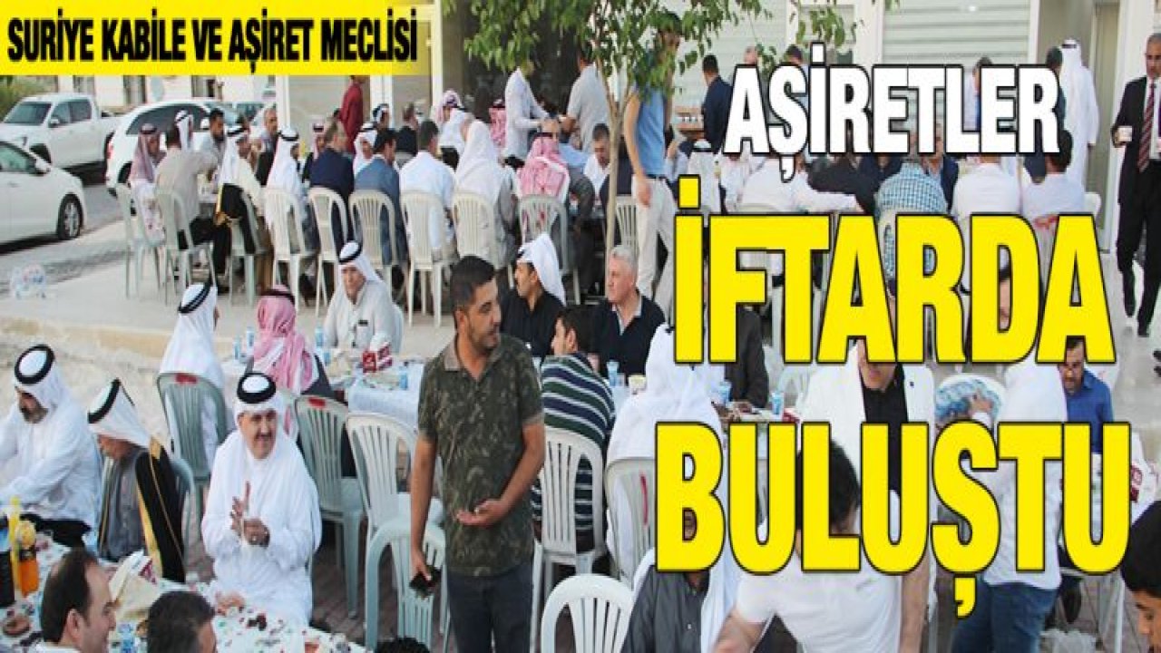 Suriyeli aşiretler iftarda buluştu