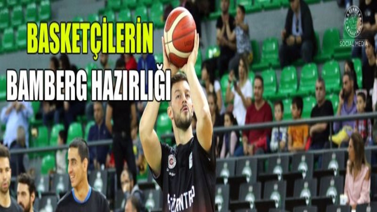 Gaziantep Basketbol'da Bamberg hazırlığı