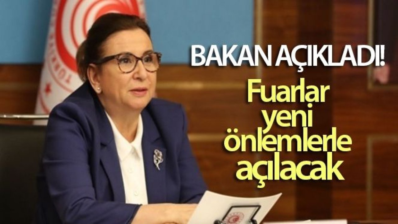 Bakan Pekcan açıkladı! Fuarlar yeni önlemlerle açılacak