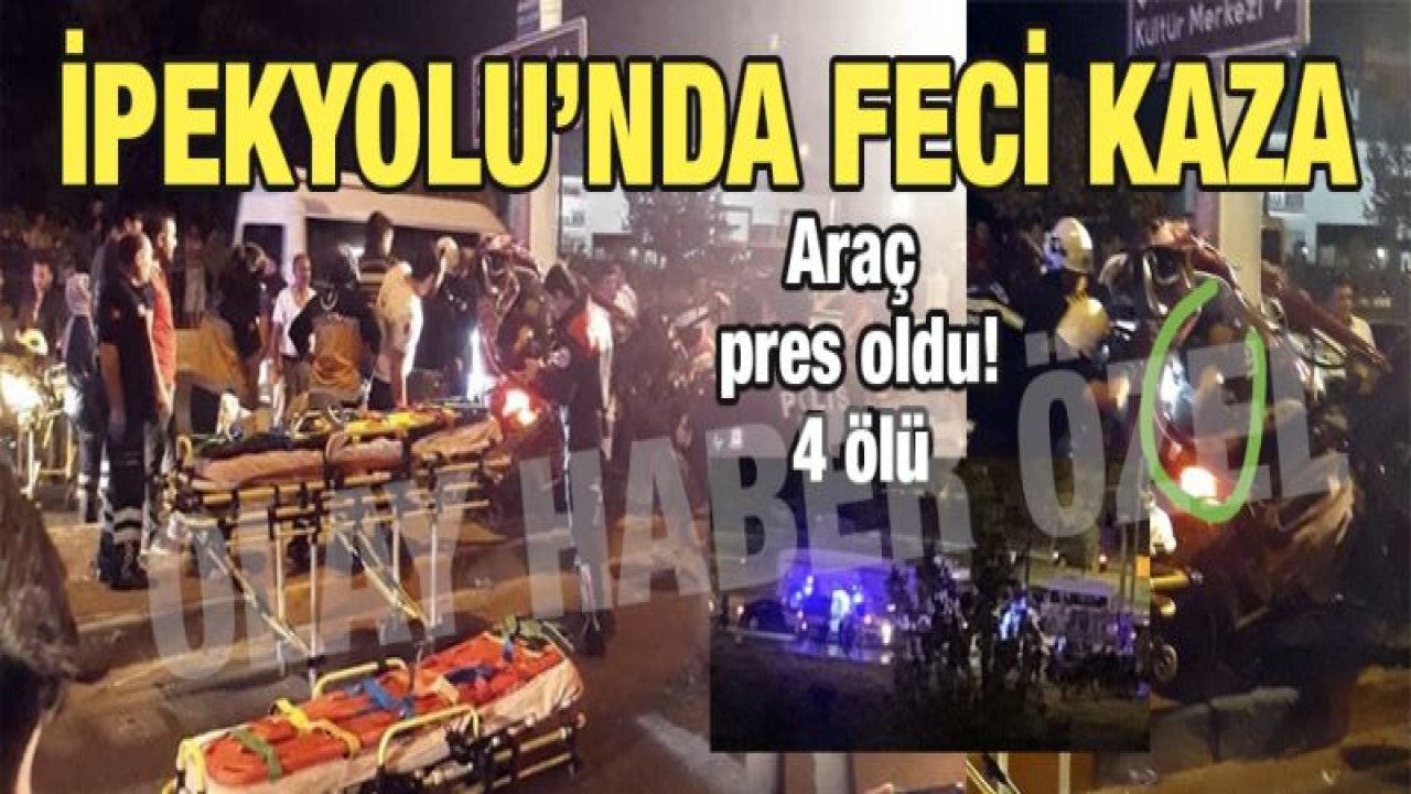 Gaziantep İpekyolu'nda feci kaza... 4 ölü...