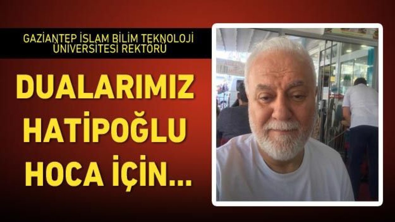 Dualarımız Hatipoğlu Hoca için...