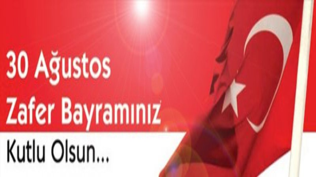 30 Ağustos Zafer Bayramımız Kutlu Olsun