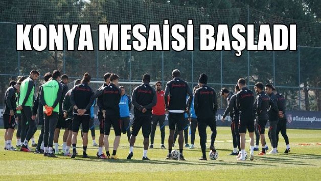 Konya mesaisi başladı