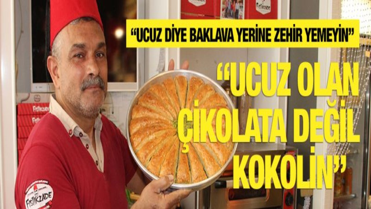 Ucuz baklava ve çikolataya dikkat