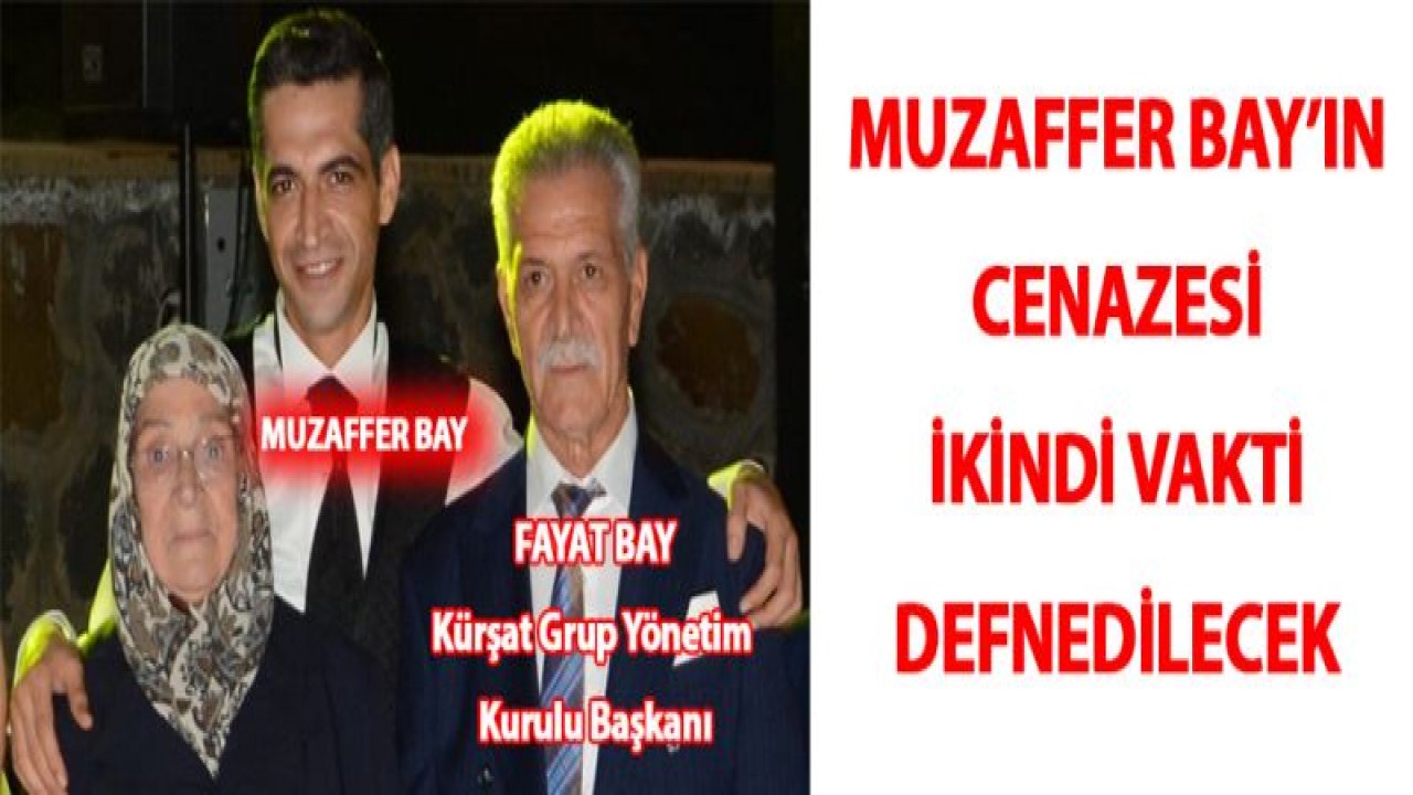 Muzaffer Bay'ın Cenazesi İkindi Vakti Defnedilecek...