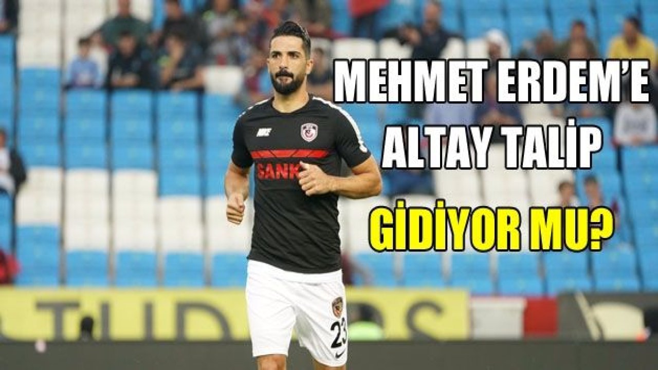 Mehmet Erdem Altay’ın radarında