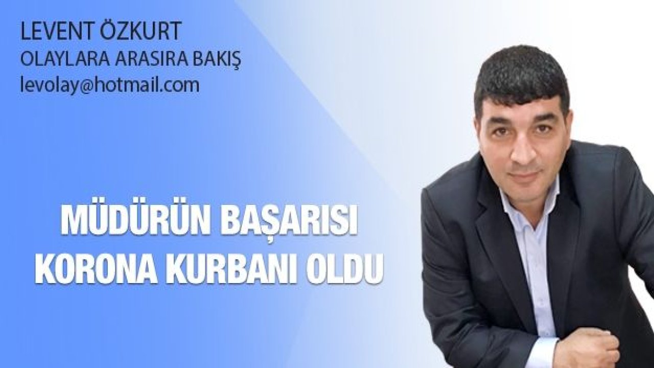 Müdürün Başarısı KORONA KURBANI oldu