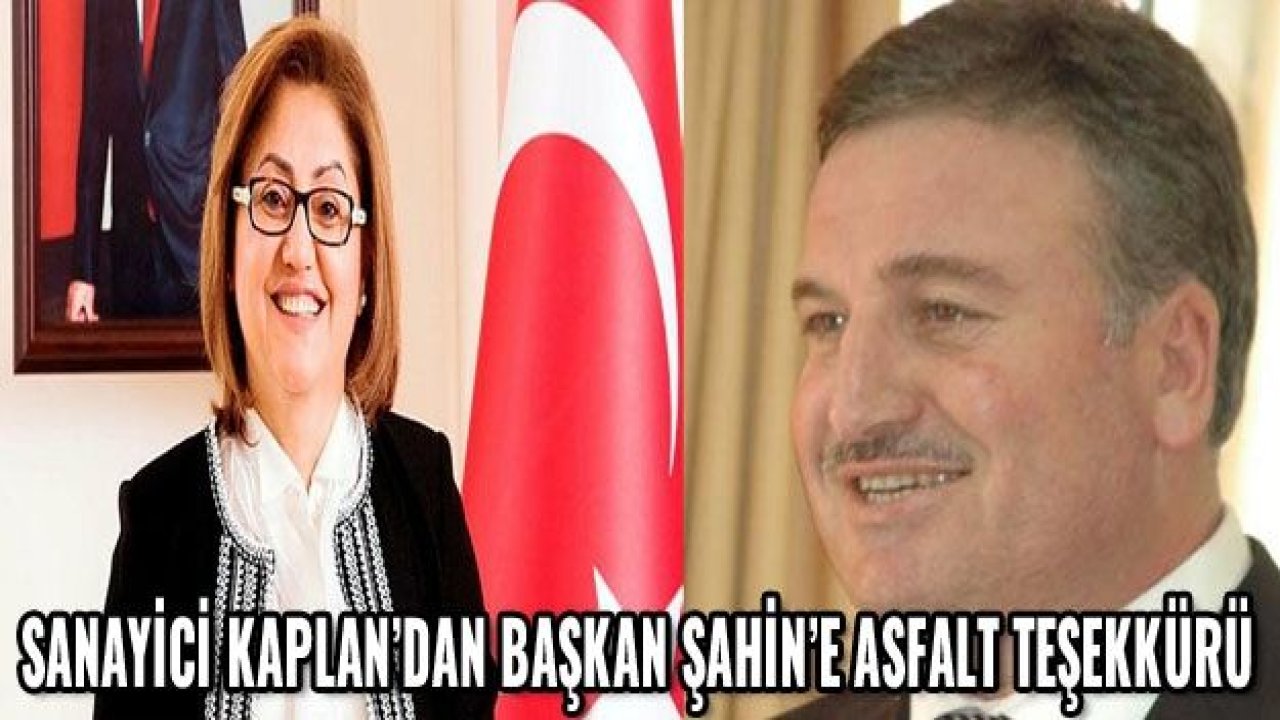 İşadamı Selahattin Kaplan'dan Fatma Şahin'e asfalt teşekkürü!