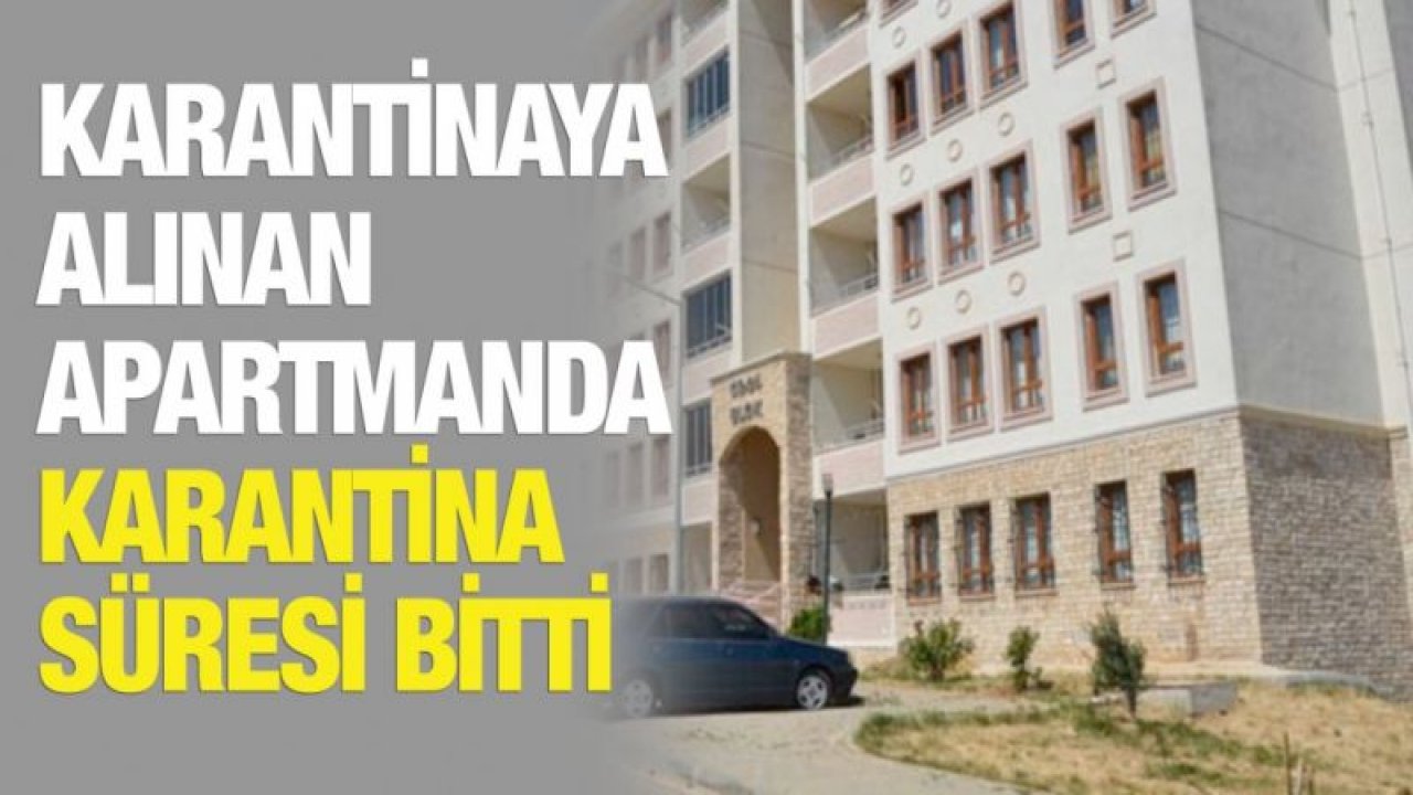 O apartmandaki karantina kaldırıldı