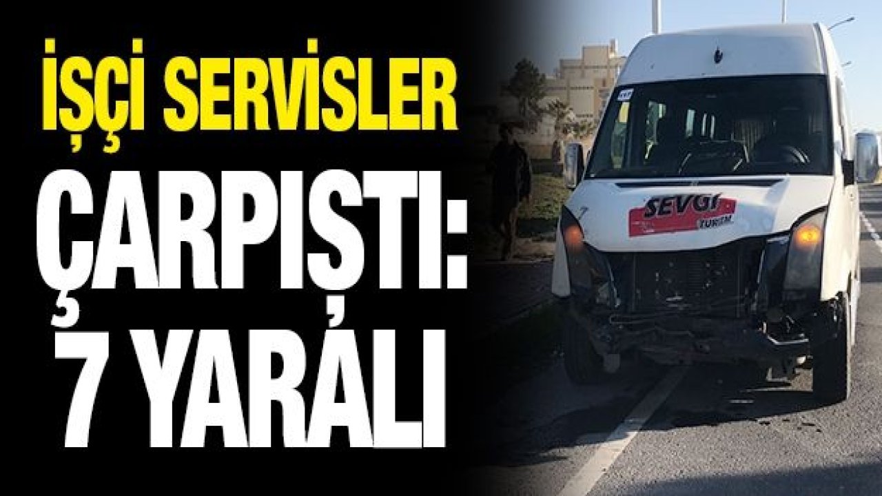 Şanlıurfa’da işçi servisleri çarpıştı: 7 yaralı