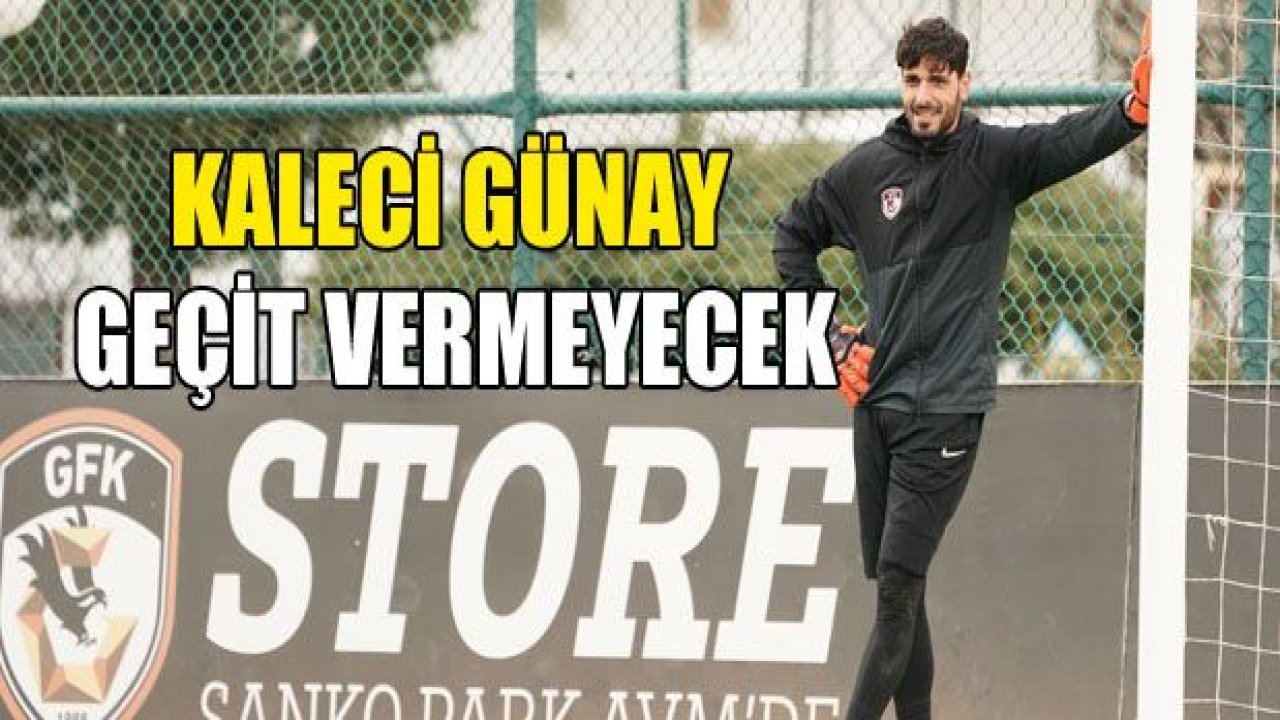 Günay geçit vermeyecek