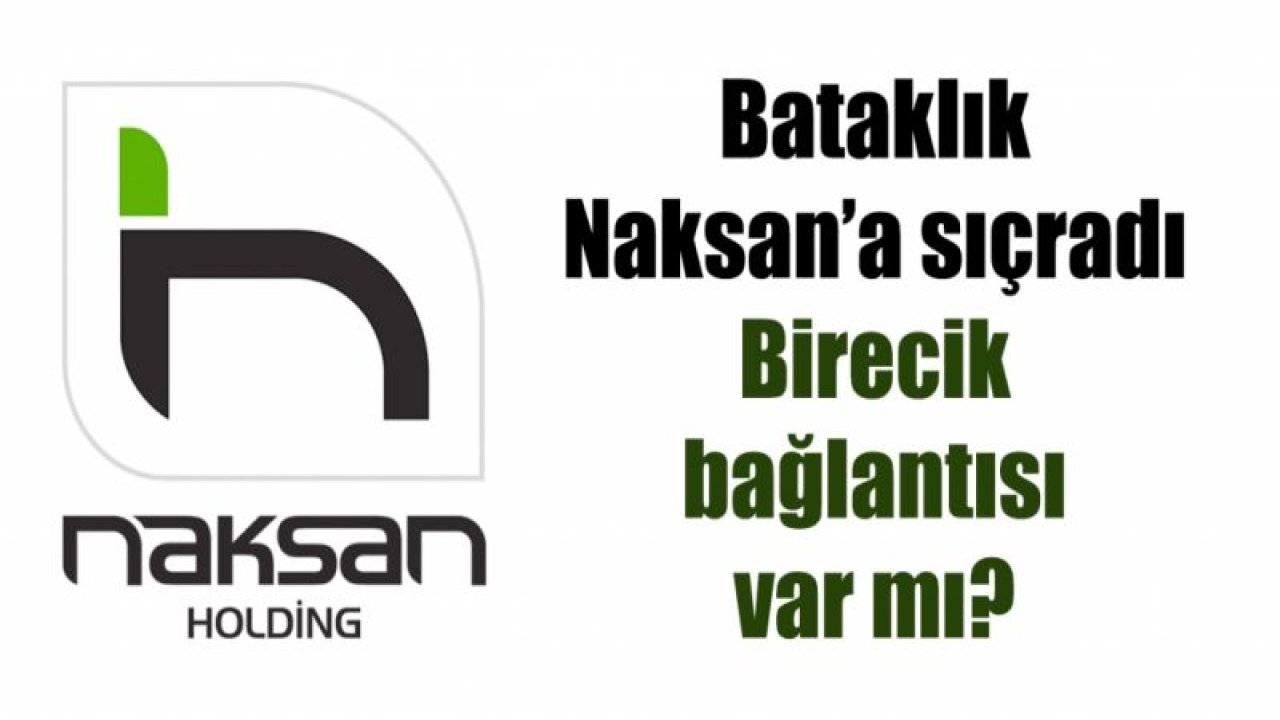 Bataklık Naksan’a sıçradı... Birecik bağlantısı var mı?