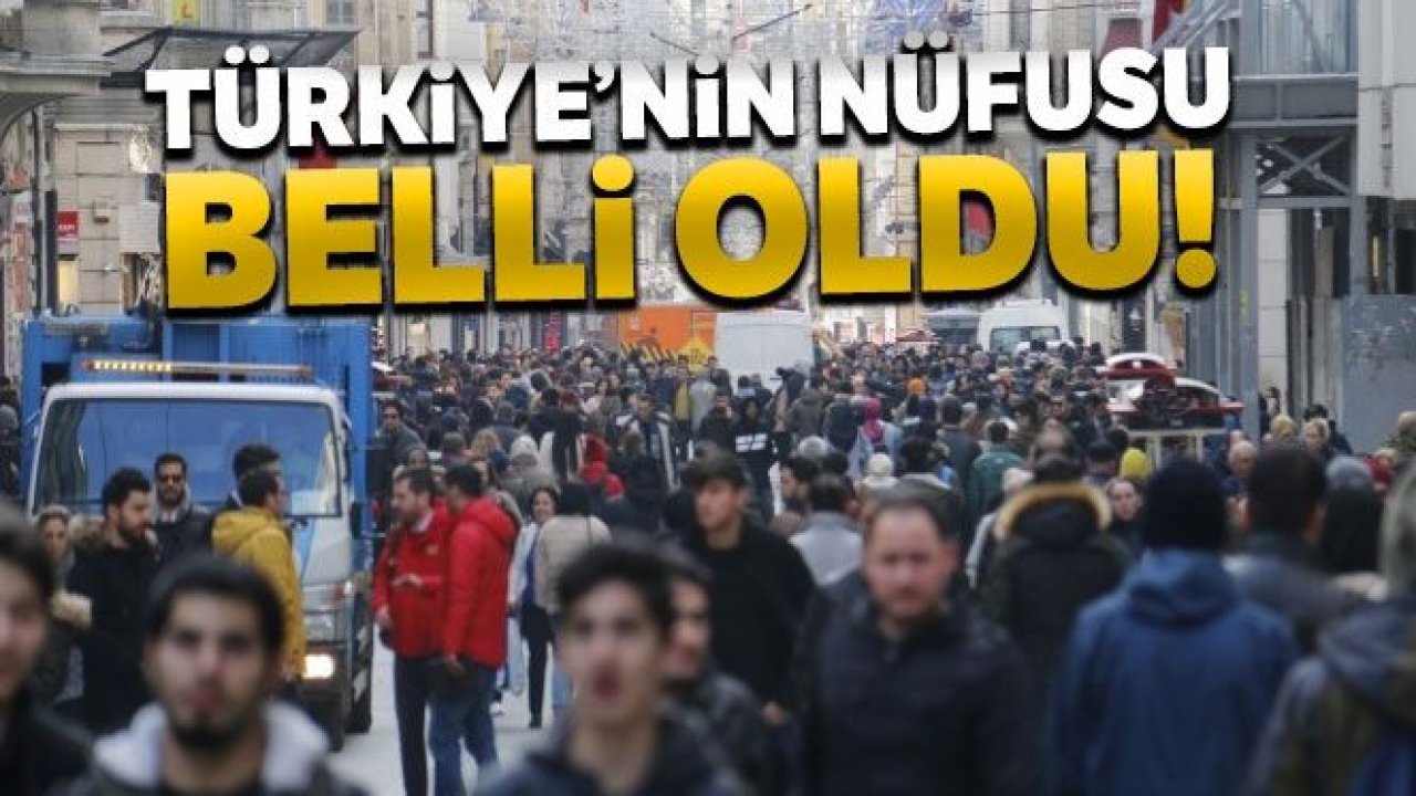 Türkiye nüfusu açıklandı