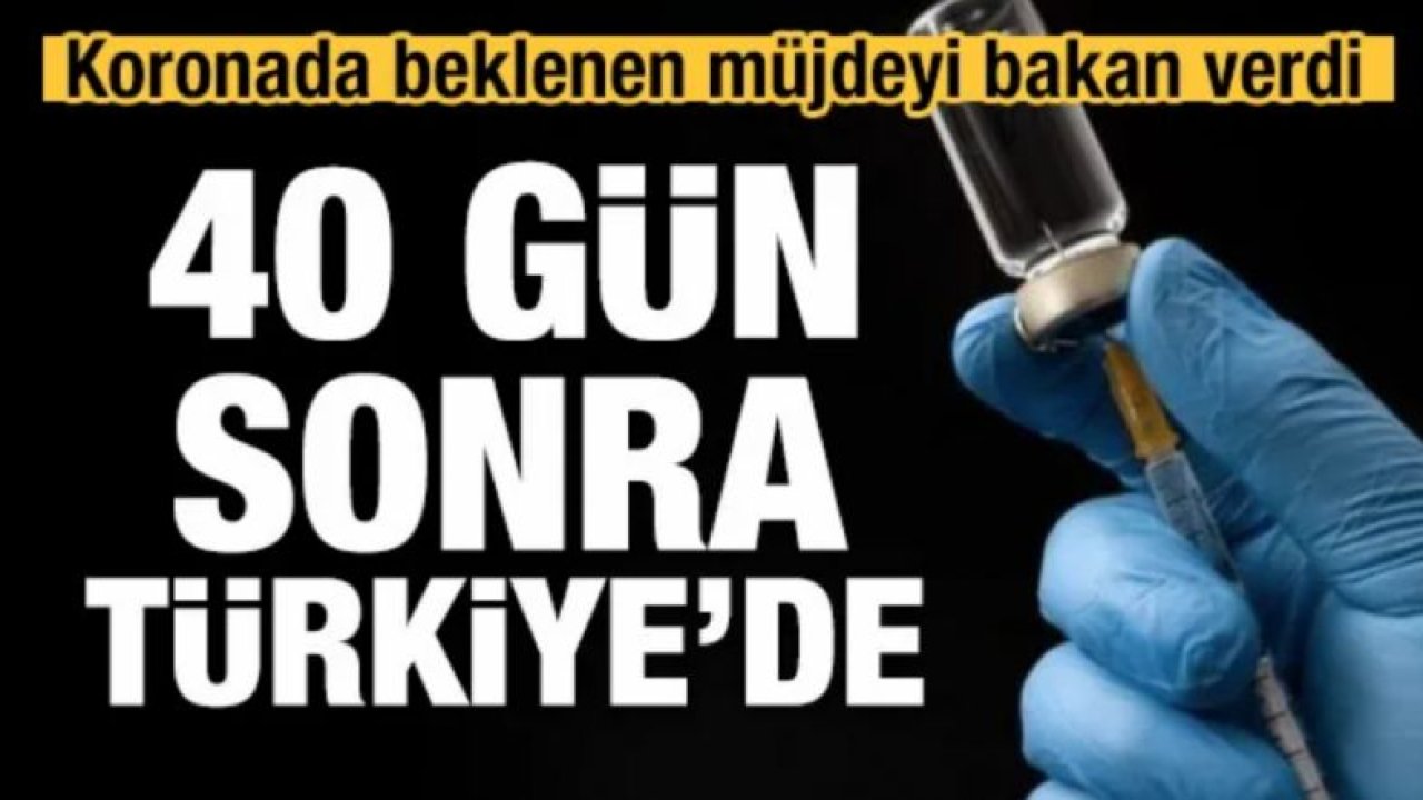 Bakan müjdeyi verdi... Aşı 40 gün sonra Türkiye'de