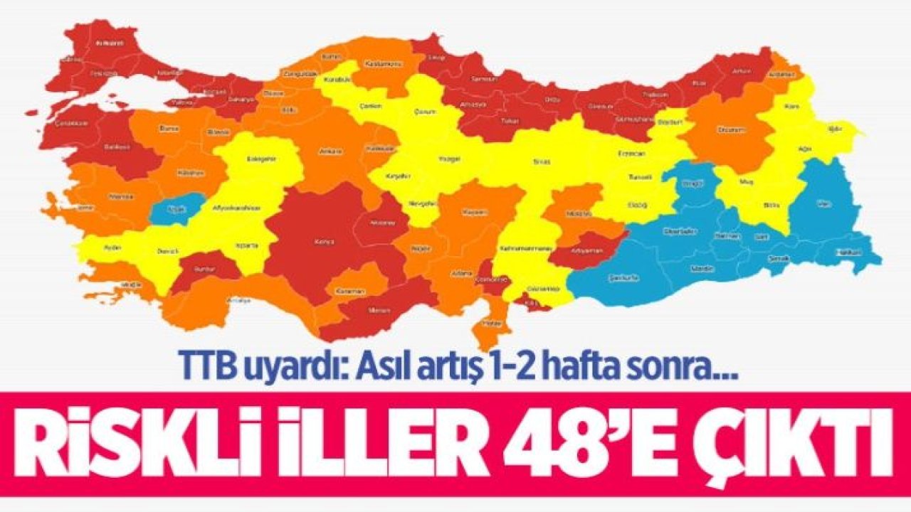 Sağlık Bakanlığı'nın haritasında riskli illerin sayısı 48'e çıktı! TTB: 'Asıl artış 1-2 hafta sonra'