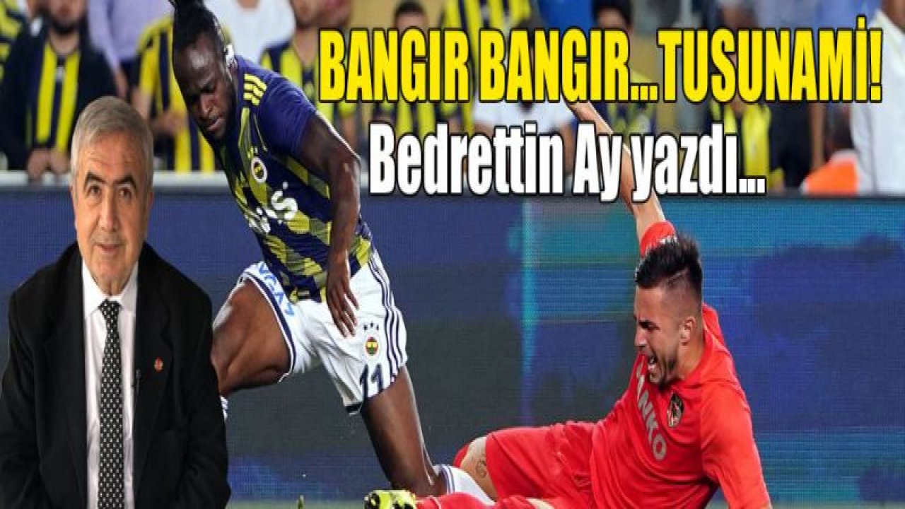 BANGIR BANGIR'¦TUSUNAMİ'¦!