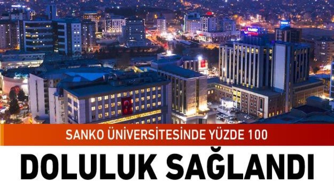 SANKO ÜNİVERSİTESİ'NDE YÜZDE 100 DOLULUK SAĞLANDI