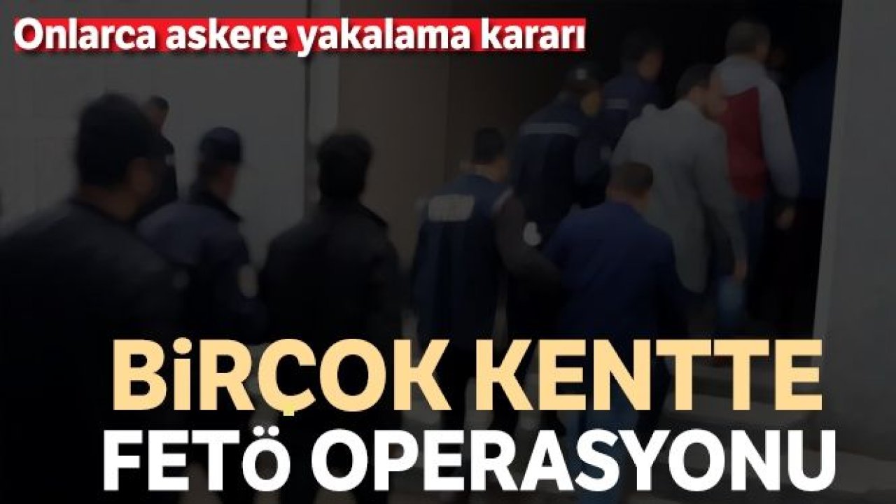 İzmir merkezli 49 ilde FETÖ operasyonu: 176 askere yakalama kararı