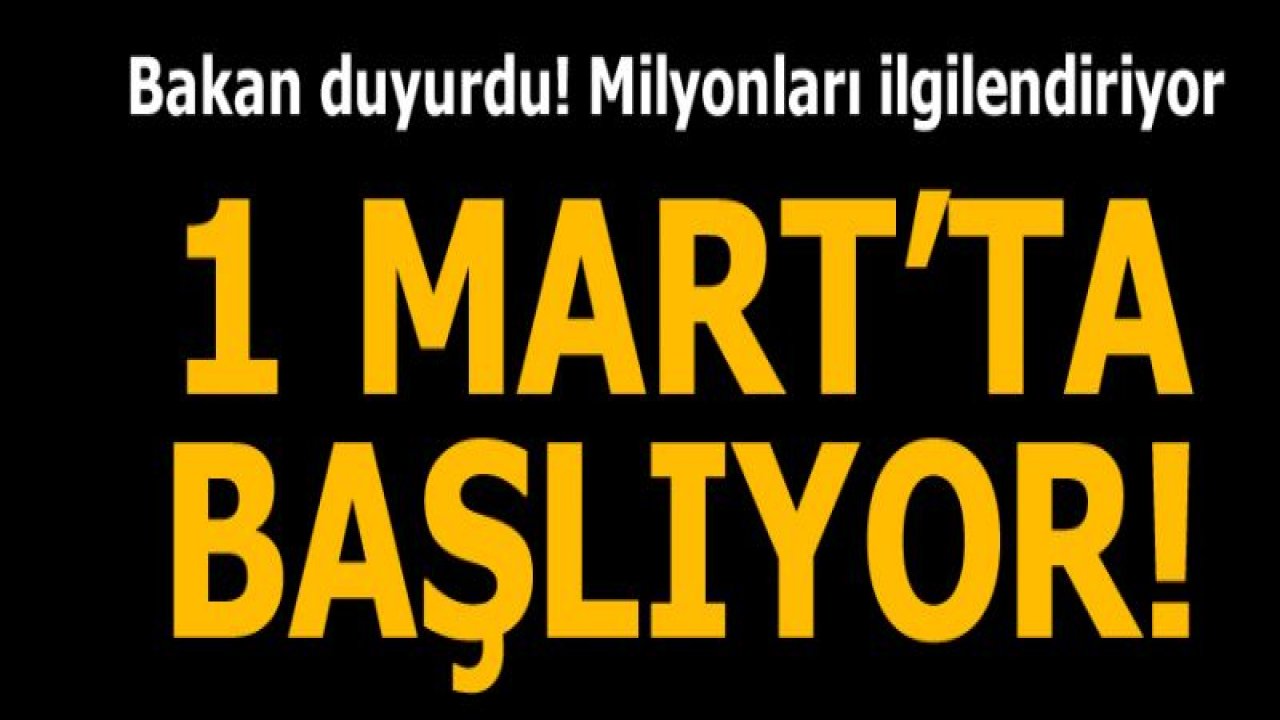 Bakan Selçuk açıkladı! 1 Mart'ta başlıyor...