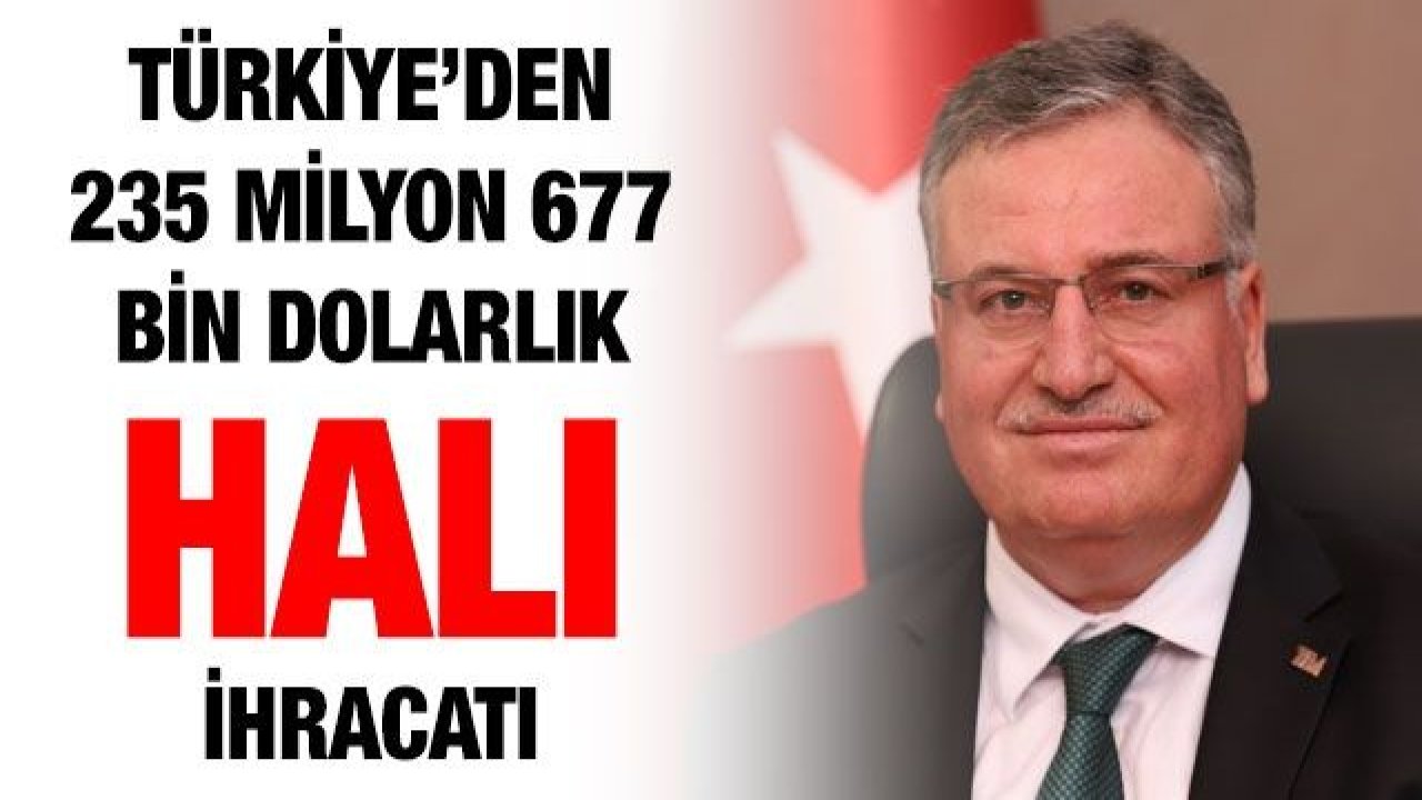 Türkiye’den 235 milyon 677 bin dolarlık halı ihracatı