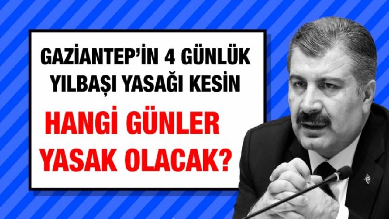 Gaziantep’in 4 günlük yılbaşı yasağı kesin