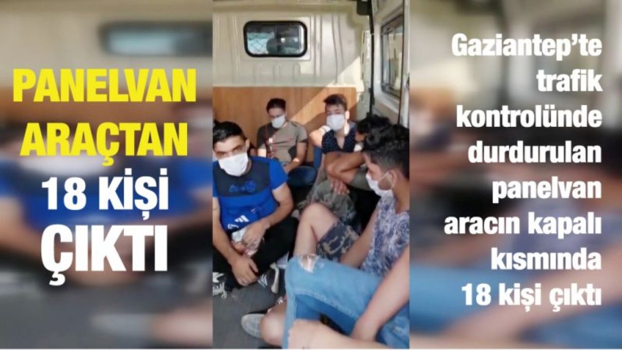 Panelvan araçtan 18 kişi çıktı