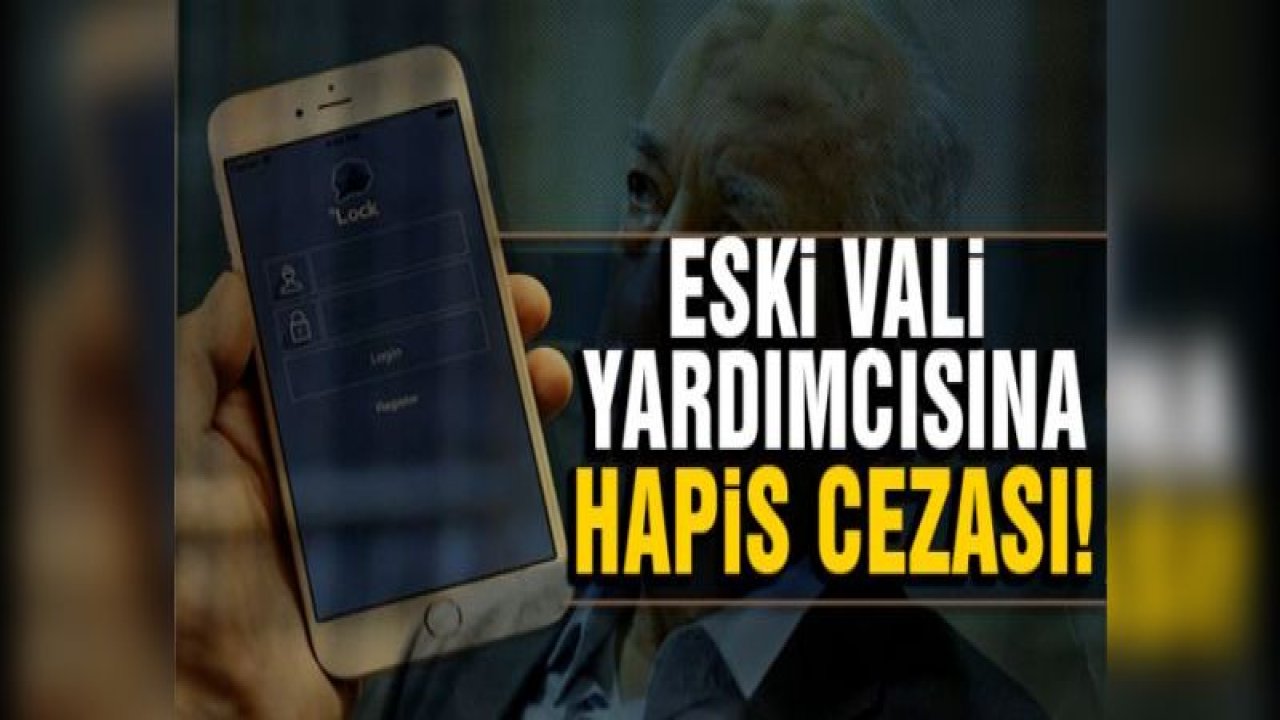 FETÖ sanığı eski vali yardımcısına hapis cezası