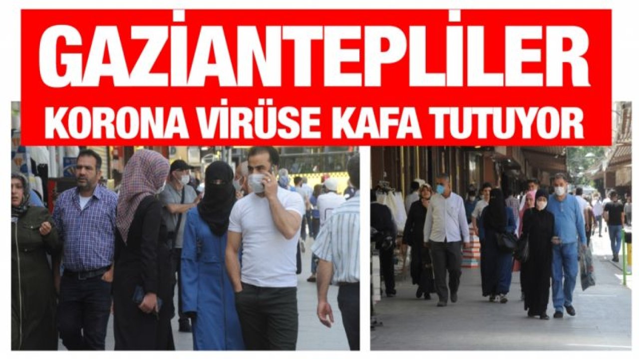 Gaziantepliler korona virüse kafa tutuyor