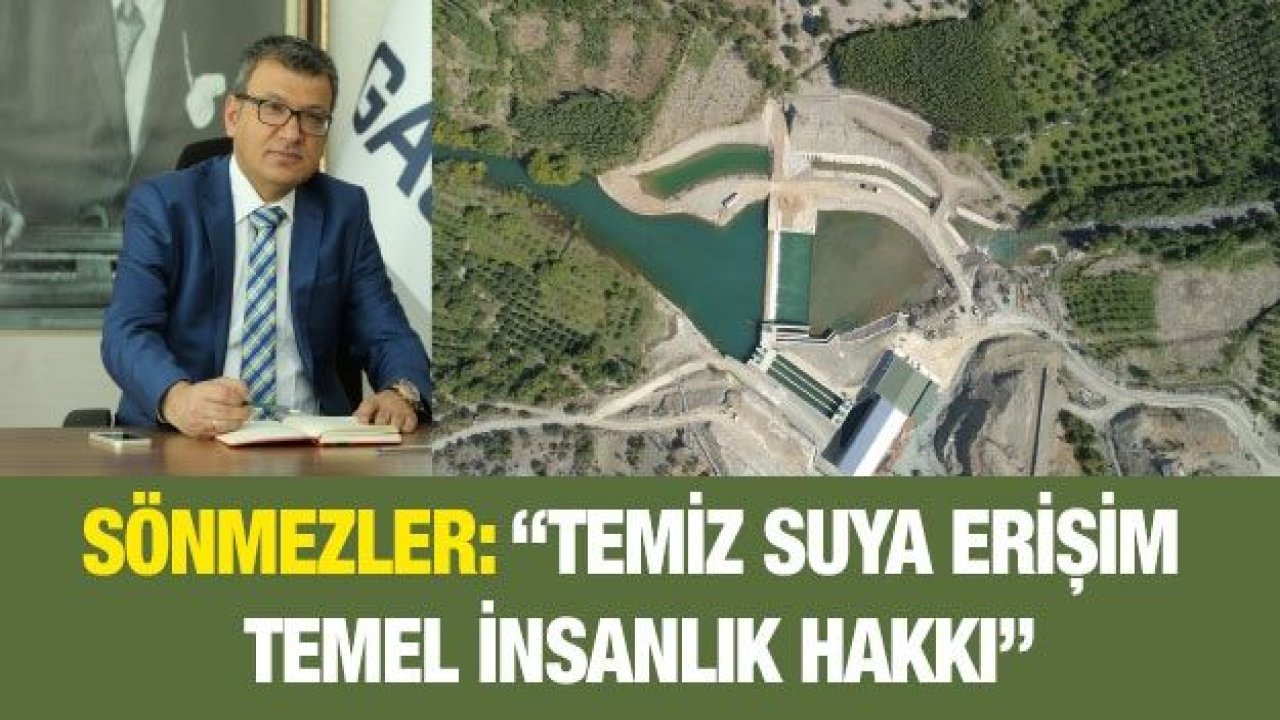 Sönmezler: “Temiz suya erişim temel insanlık hakkı”