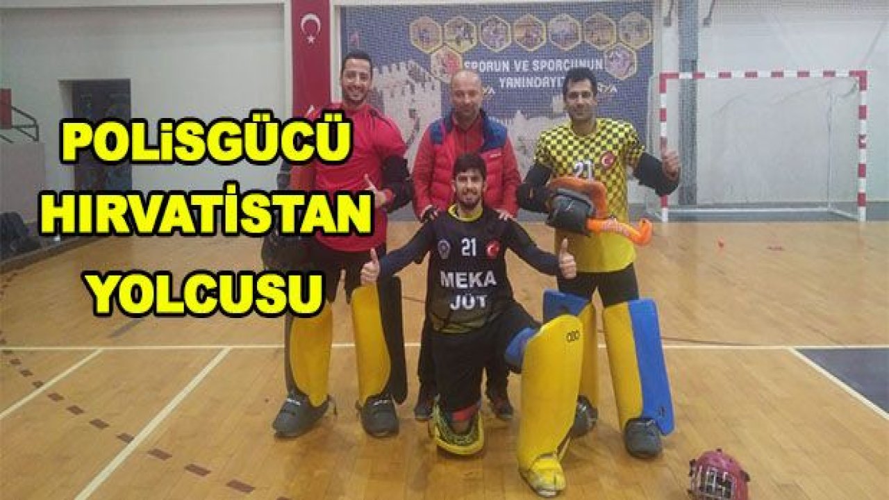 Polisgücü, Trophy için Hırvatistan'a gidiyor