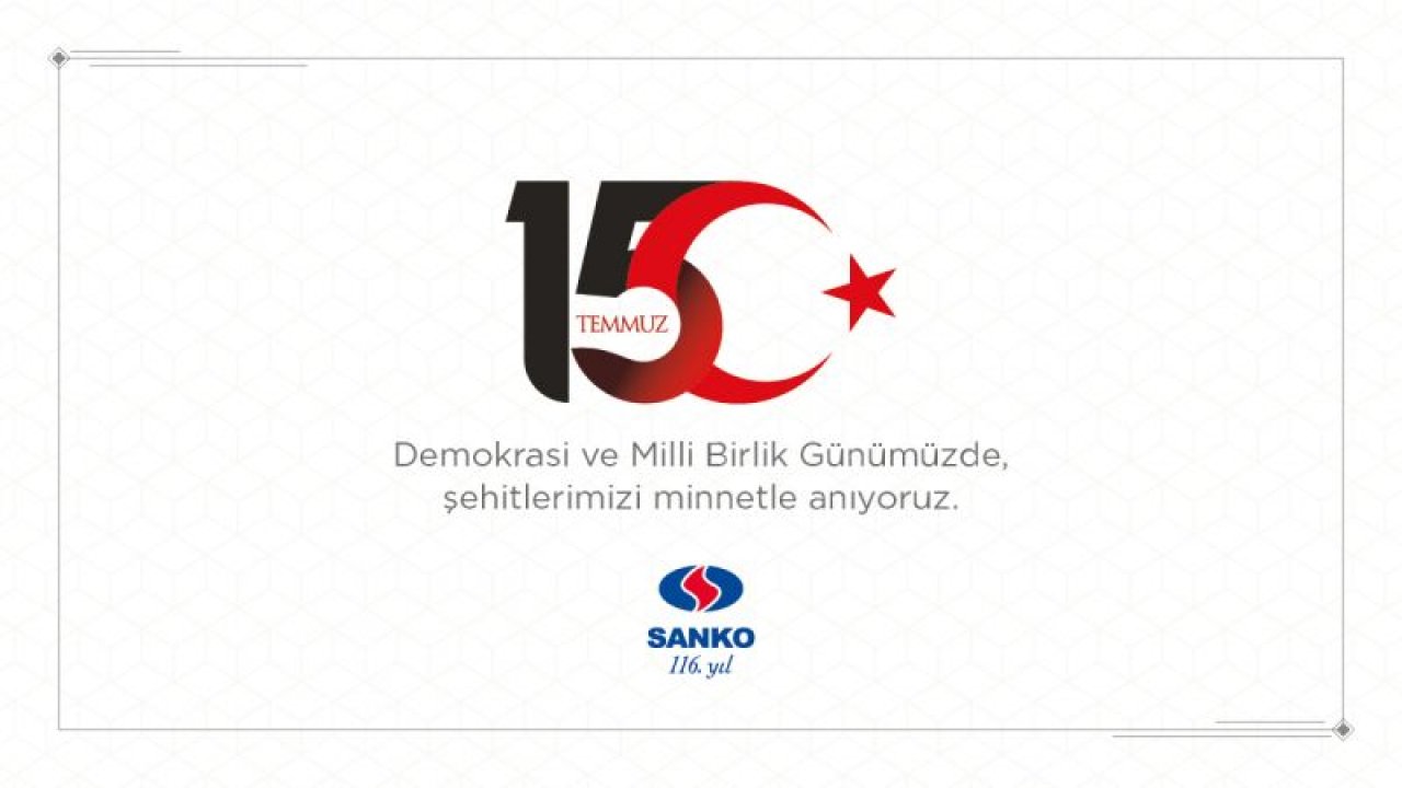 Sanko Holding 15 Temmuz Anma