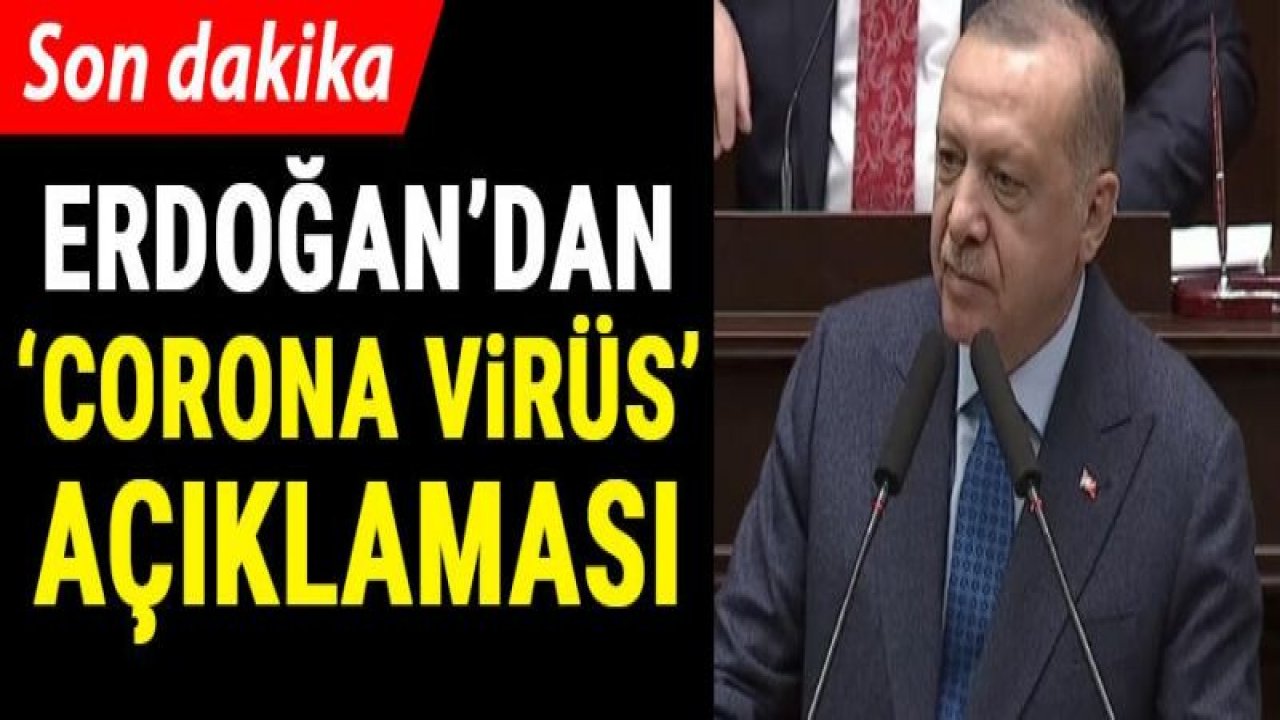 Erdoğan'dan Koronavirüs açıklaması! 'Virüs tespit edilen kişinin sağlık durumu iyi'