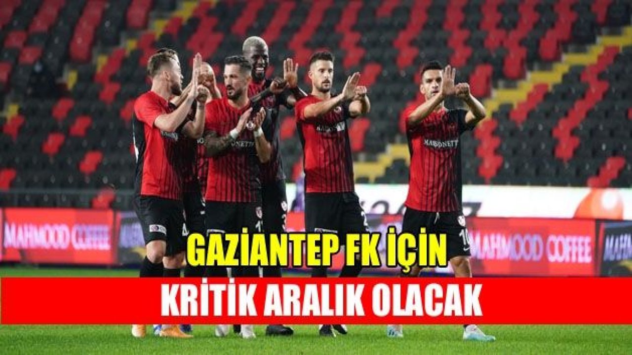 Gaziantep FK için kritik "aralık"