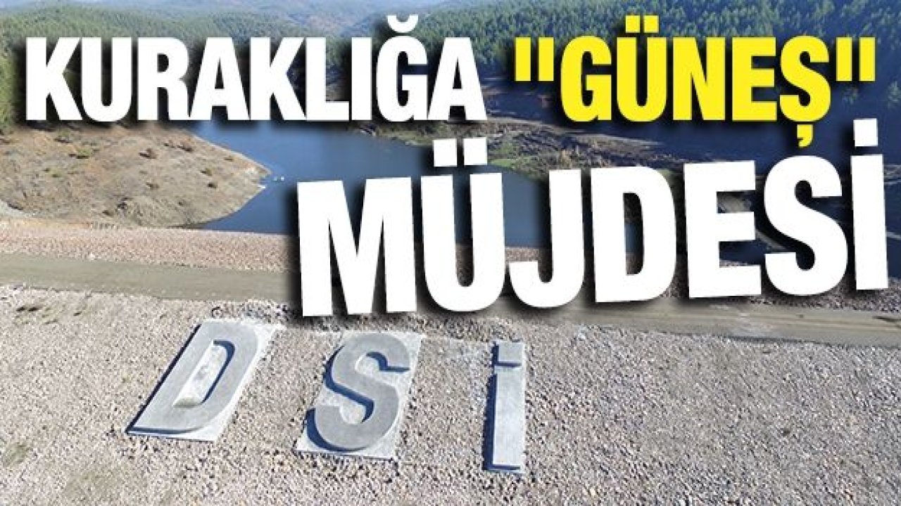 Kuraklığa "Güneş" müjdesi