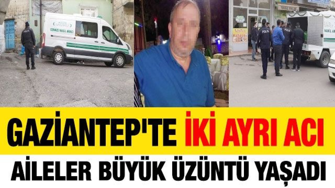 Gaziantep'te iki ayrı acı