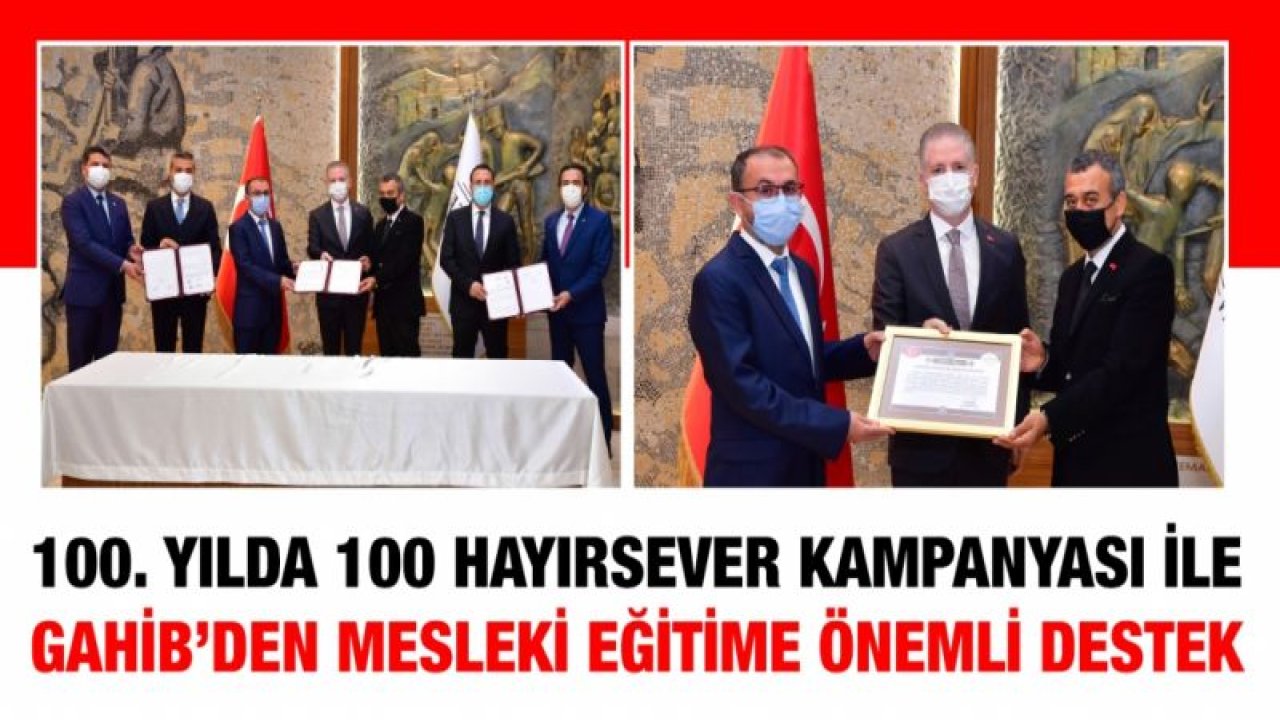 100. YILDA 100 HAYIRSEVER KAMPANYASI İLE GAHİB’DEN MESLEKİ EĞİTİME ÖNEMLİ DESTEK