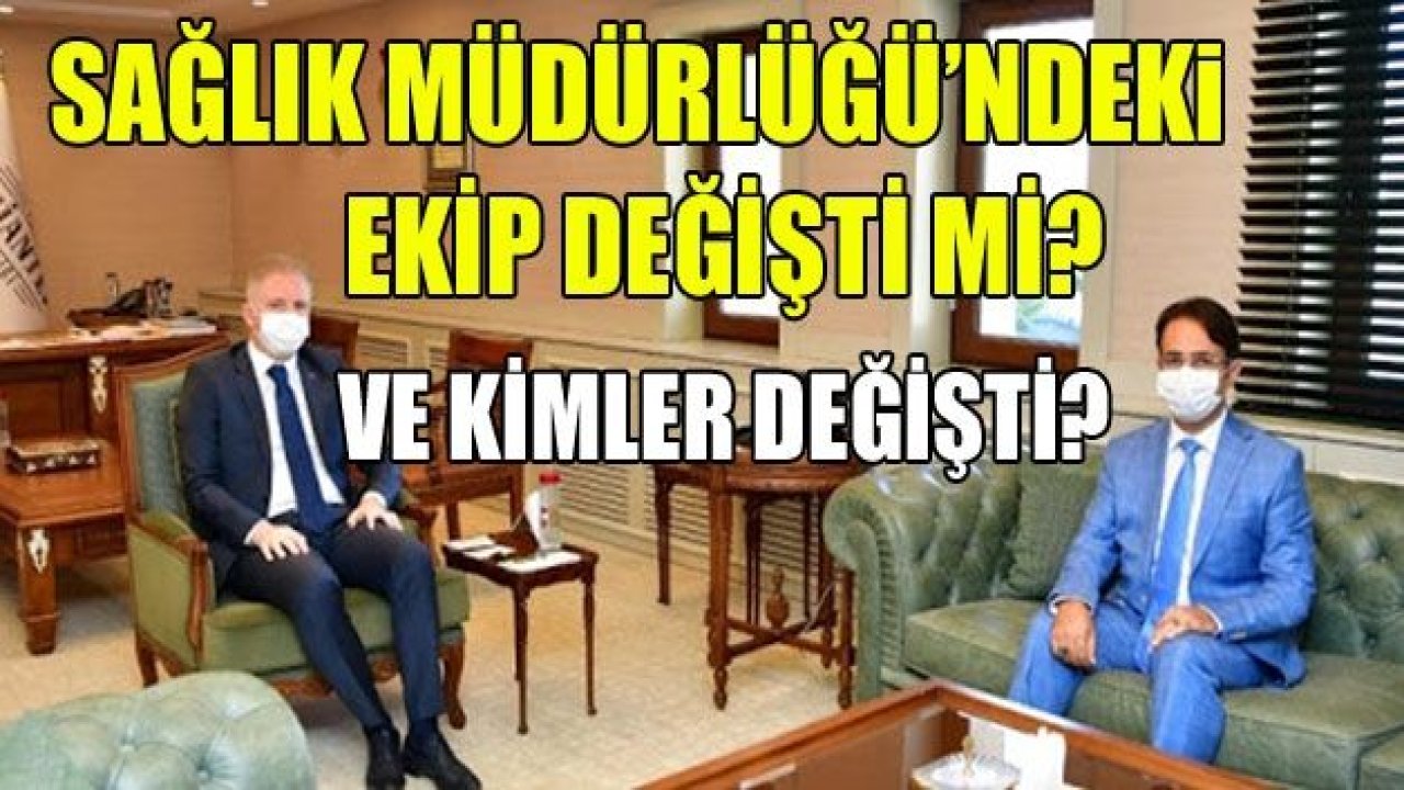 Sağlık Müdürlüğü’ndeki ekip değişti mi?