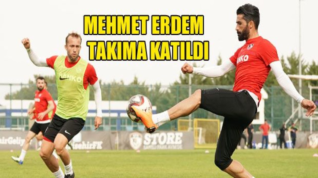 Mehmet Erdem takıma katıldı