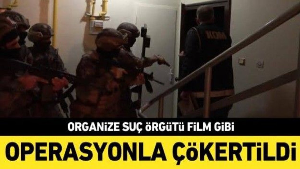 Gaziantep'te organize suç örgütüne operasyon