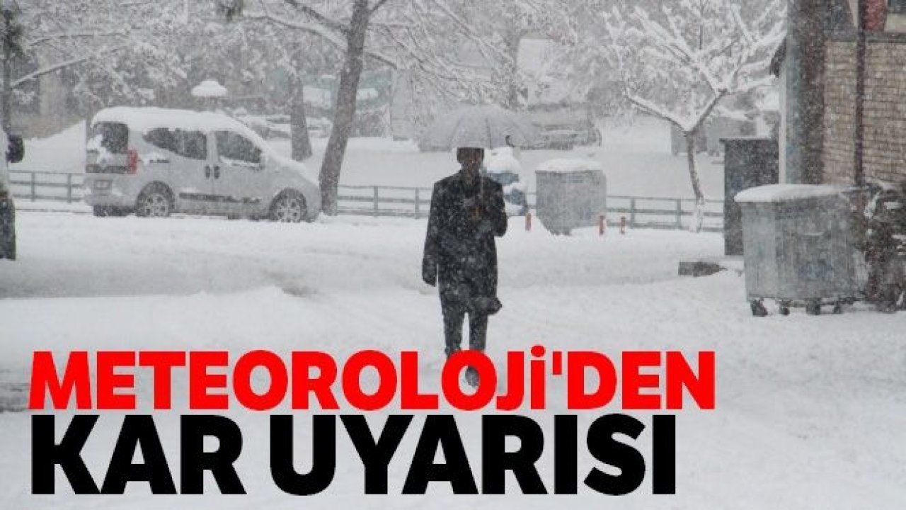 Meteoroloji'den kar uyarısı