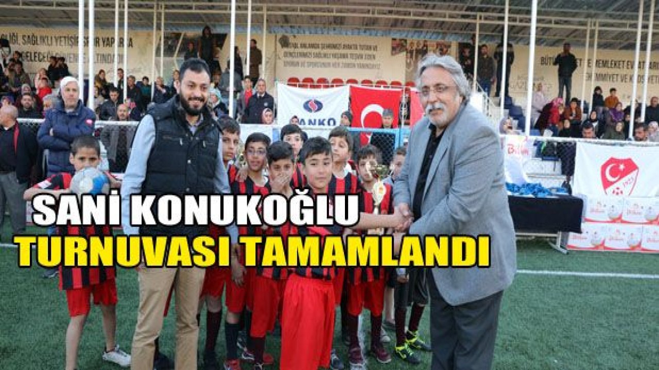 Sani Konukoğlu Futbol Turnuvası'a süper kapanış