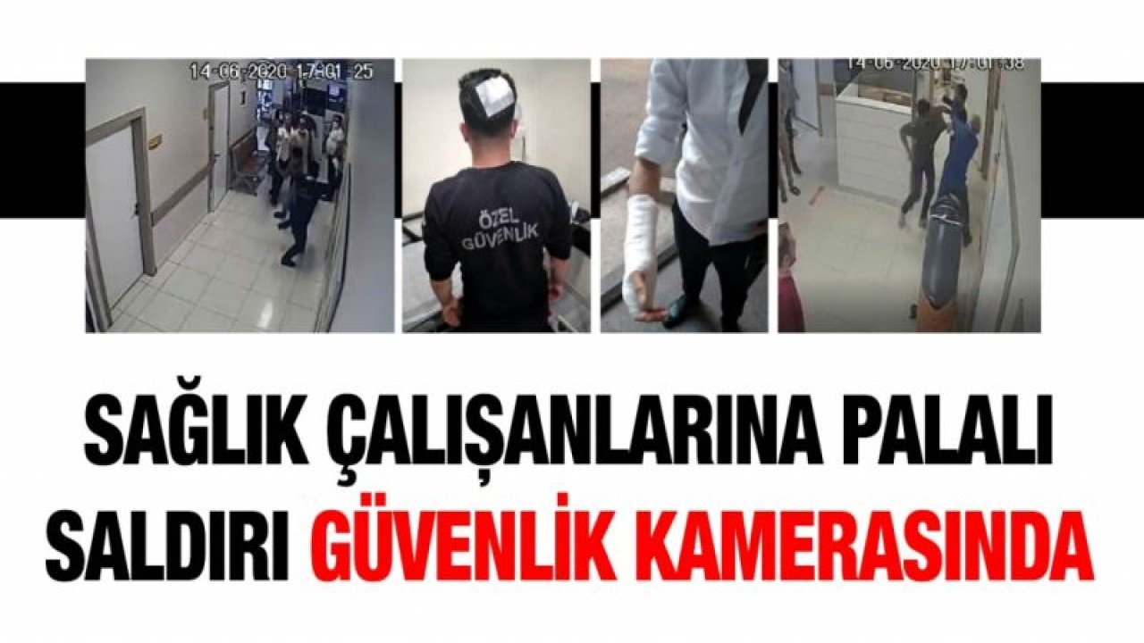 Sağlık çalışanlarına palalı saldırı güvenlik kamerasında