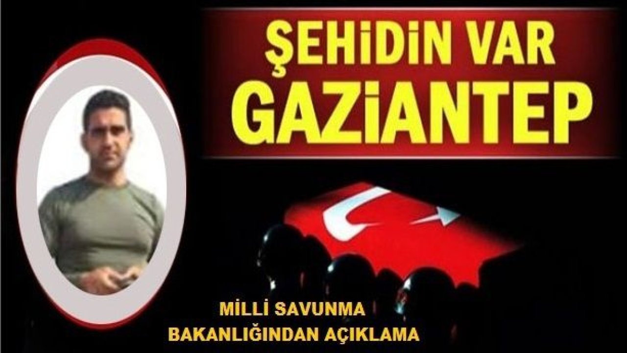 Gaziantep’in idlib’de şehiti var...Milli Savunma Bakanlığından Açıklama...