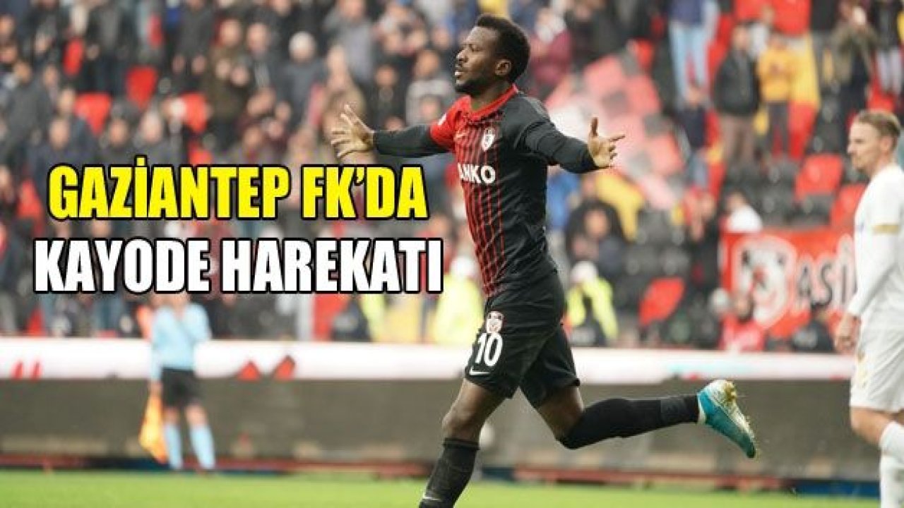 GAZİANTEP FK'DA HEDEF KAYODE!