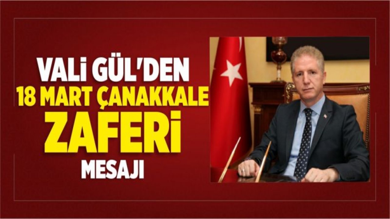 Vali Davut Gül, 18 Mart Çanakkale Deniz Zaferi’nin  106. Yıldönümü Mesajı