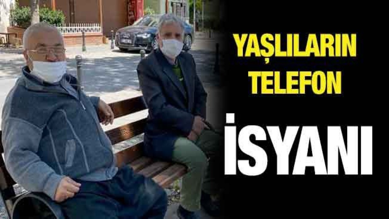 Yaşlıların telefon isyanı