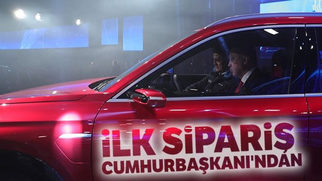 Yerli otomobile ilk sipariş Cumhurbaşkanı'ndan