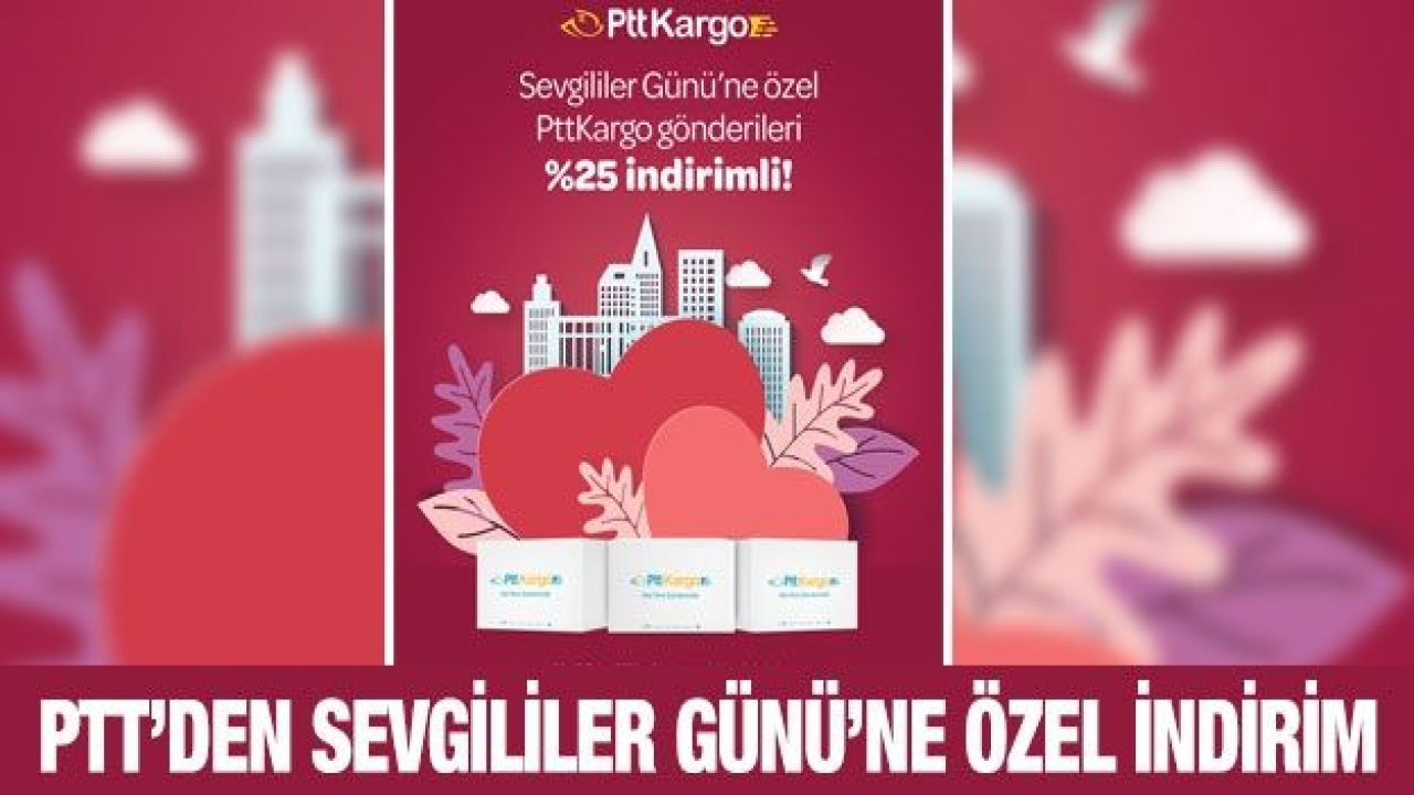 PTT’DEN SEVGİLİLER GÜNÜ’NE ÖZEL İNDİRİM